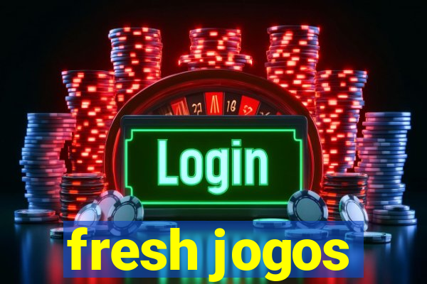 fresh jogos